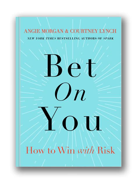 Bet on You: How to Win With Risk .